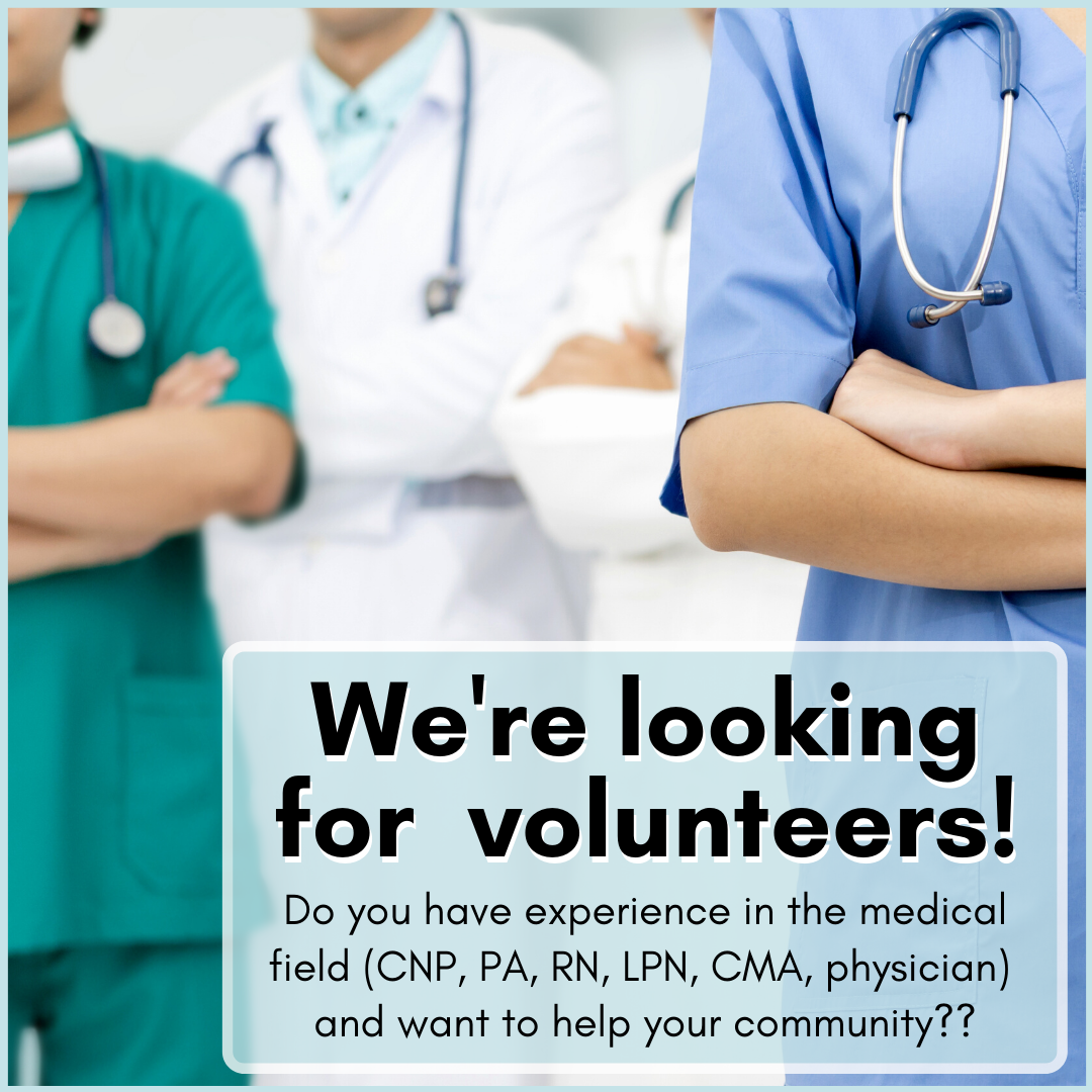 Do you have experience in the medical field CNP PA RN LPN CMA physician and want to help your community If they are interested in volunteering